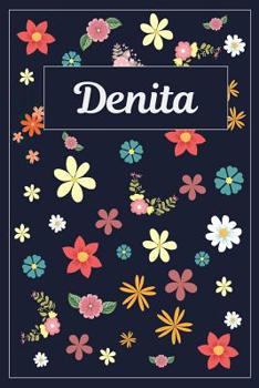 Denita: Lined Writing Notebook with Personalized Name | 120 Pages | 6x9 | Flowers