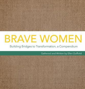 Hardcover Brave Women: Building Bridges to Transformation, a Compendium Book