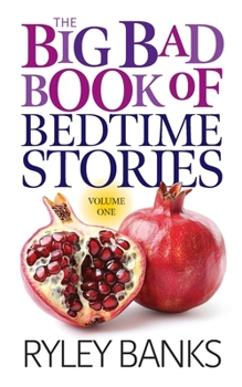 Paperback The Big Bad Book of Bedtime Stories: Volume 1: A Spicy Short Story Collection Book
