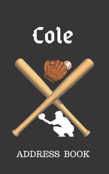 Cole: Address Book for Kids who Love Baseball Personalized with your Boy's Name (Contact Information)