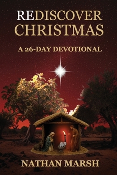 Paperback Rediscover Christmas: A 26 Day Advent Devotional Book