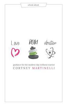 Paperback Love, Reiki, Vibration: Guidance for the modern-day wellness warrior Book