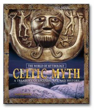 Hardcover Celtic Myth: A Treasury of Legends, Art, and History: A Treasury of Legends, Art, and History Book