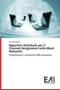 Paperback Algoritmi Distribuiti Per Il Channel Assignment Nelle Mesh Networks [Italian] Book