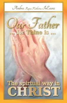 Paperback Our Father ... for Thine is ... The spiritual way in Christ Book