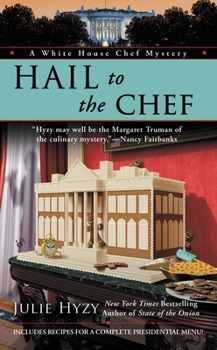 Hail to the Chef (White House Chef Mystery, Book 2) - Book #2 of the A White House Chef Mystery