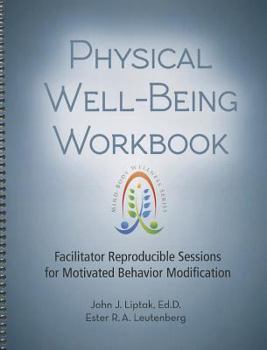 Physical Well-Being Workbook: Facilitator Reproducible Sessions for Motivated Behavior Modification