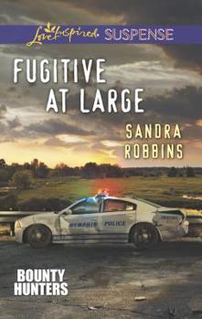 Fugitive at Large - Book #2 of the Bounty Hunters