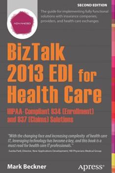 Paperback BizTalk 2013 EDI for Health Care: Hipaa-Compliant 834 (Enrollment) and 837 (Claims) Solutions Book