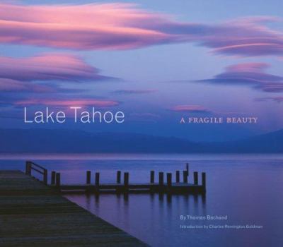 Hardcover Lake Tahoe: A Fragile Beauty Book
