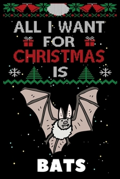 Paperback All I Want For Christmas Is Bats: Bats lovers Appreciation gifts for Xmas, Funny Bats Christmas Notebook / Thanksgiving & Christmas Gift Book