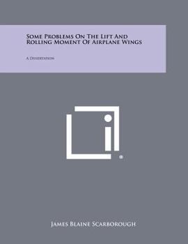 Paperback Some Problems On The Lift And Rolling Moment Of Airplane Wings: A Dissertation Book
