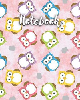 Paperback Notebook: Cute, Colorful Owl Notebook - Large 8 x 10 Wide Ruled with 120 Pages Book