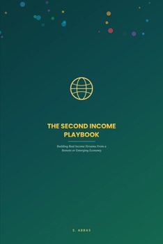 Paperback The Second Income Playbook: Building Real Income Streams From a Remote or Emerging Economy Book