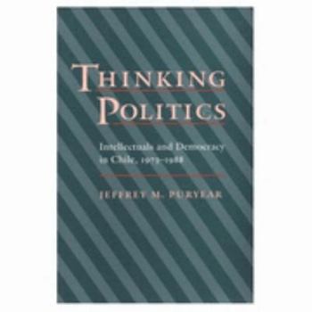 Paperback Thinking Politics: Intellectuals and Democracy in Chile, 1973-1988 Book