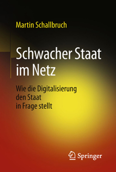 Hardcover Schwacher Staat Im Netz: Wie Die Digitalisierung Den Staat in Frage Stellt [German] Book