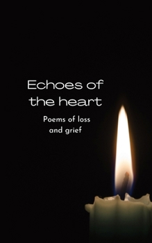 ECHOES OF THE HEART: Poems of Loss and Grief