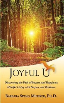 Paperback Joyful U: Discovering the Path of Success and Happiness/ Mindful Living with Resilience (Mlpr) Book