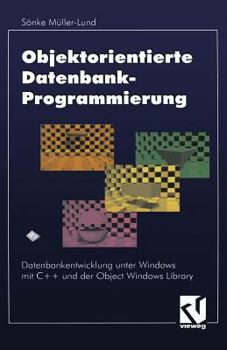 Paperback Objektorientierte Datenbankprogrammierung: Datenbankentwicklung Unter Windows Mit C++ Und Der Object Windows Library [German] Book