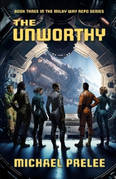 Paperback The Unworthy: Book Three in The Milky Way Repo Series Book