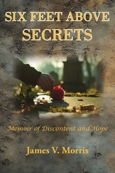 Paperback Six Feet Above Secrets: Memoir of Discontent and Hope Book