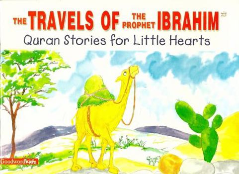 Paperback The Travels of the Prophet Ibrahim (Quran Stories for Little Hearts) Book