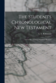 Paperback The Student's Chronological New Testament: Text of the American Standard Revision Book