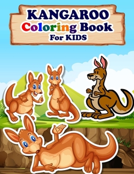 Paperback KANGAROO Coloring Book For Kids: Animals Coloring Book Best Gift for your Kids who Loves Kangaroo Book
