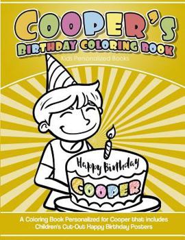 Paperback Cooper's Birthday Coloring Book Kids Personalized Books: A Coloring Book Personalized for Cooper that includes Children's Cut Out Happy Birthday Poste Book