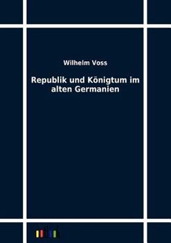Paperback Republik und K?nigtum im alten Germanien [German] Book