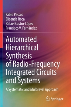 Paperback Automated Hierarchical Synthesis of Radio-Frequency Integrated Circuits and Systems: A Systematic and Multilevel Approach Book