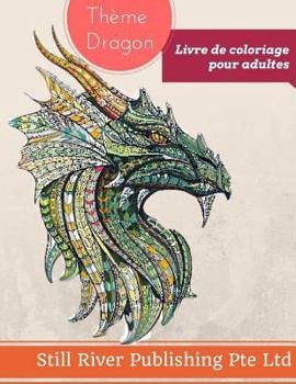 Thème Dragon: Livre de coloriage pour adultes