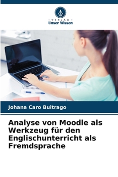 Paperback Analyse von Moodle als Werkzeug für den Englischunterricht als Fremdsprache [German] Book