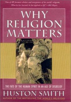 Hardcover Why Religion Matters: The Fate of the Human Spirit in an Age of Disbelief Book