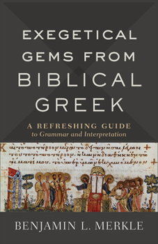 Paperback Exegetical Gems from Biblical Greek: A Refreshing Guide to Grammar and Interpretation Book