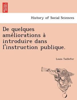 Paperback de Quelques AME Liorations a Introduire Dans L'Instruction Publique. Book