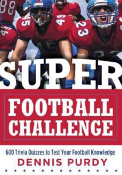 Paperback Super Football Challenge: 600 Trivia Quizzes to Test Your Football Knowledge Book