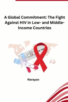 Paperback A Global Commitment: The Fight Against HIV in Low- and Middle-Income Countries Book