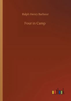 Four In Camp: A Story of Summer Adventures in the New Hampshire Woods