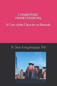 Paperback CHARISMATIC MANIFESTATIONS, A Case of the Churches in Rwanda. Book