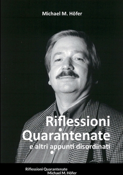 Paperback Riflessioni Quarantenate: e altri appunti disordinati [Italian] Book