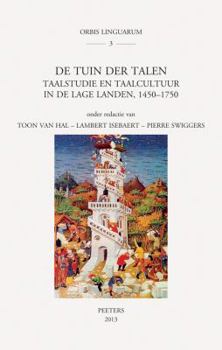 de Tuin Der Talen: Taalstudie En Taalcultuur in de Lage Landen, 1450-1750