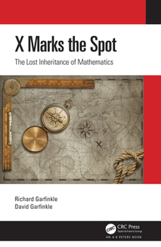 Hardcover X Marks the Spot: The Lost Inheritance of Mathematics Book