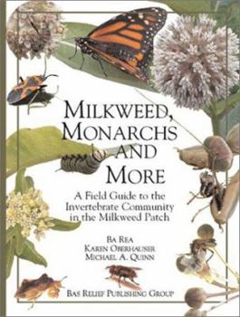 Hardcover Milkweed, Monarchs, and More: A Field Guide to the Invertebrate Community in the Milkweed Patch Book