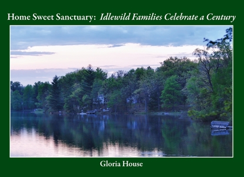 Paperback Home Sweet Sanctuary: Idlewild Families Celebrate a Century Book