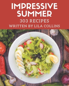 Paperback 303 Impressive Summer Recipes: Let's Get Started with The Best Summer Cookbook! Book