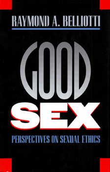 Paperback Good Sex: Perspectives on Sexual Ethics Book