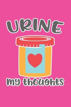 Urine My Thoughts: Cute Nurse Journal - Easy Find Bright Pink! Best Nurse Gift Ideas Medical Notebook