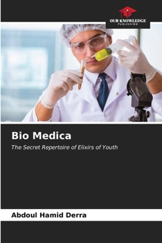 Bio Medica: The Secret Repertoire of Elixirs of Youth