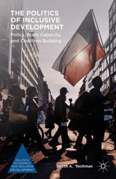 Hardcover The Politics of Inclusive Development: Policy, State Capacity, and Coalition Building Book